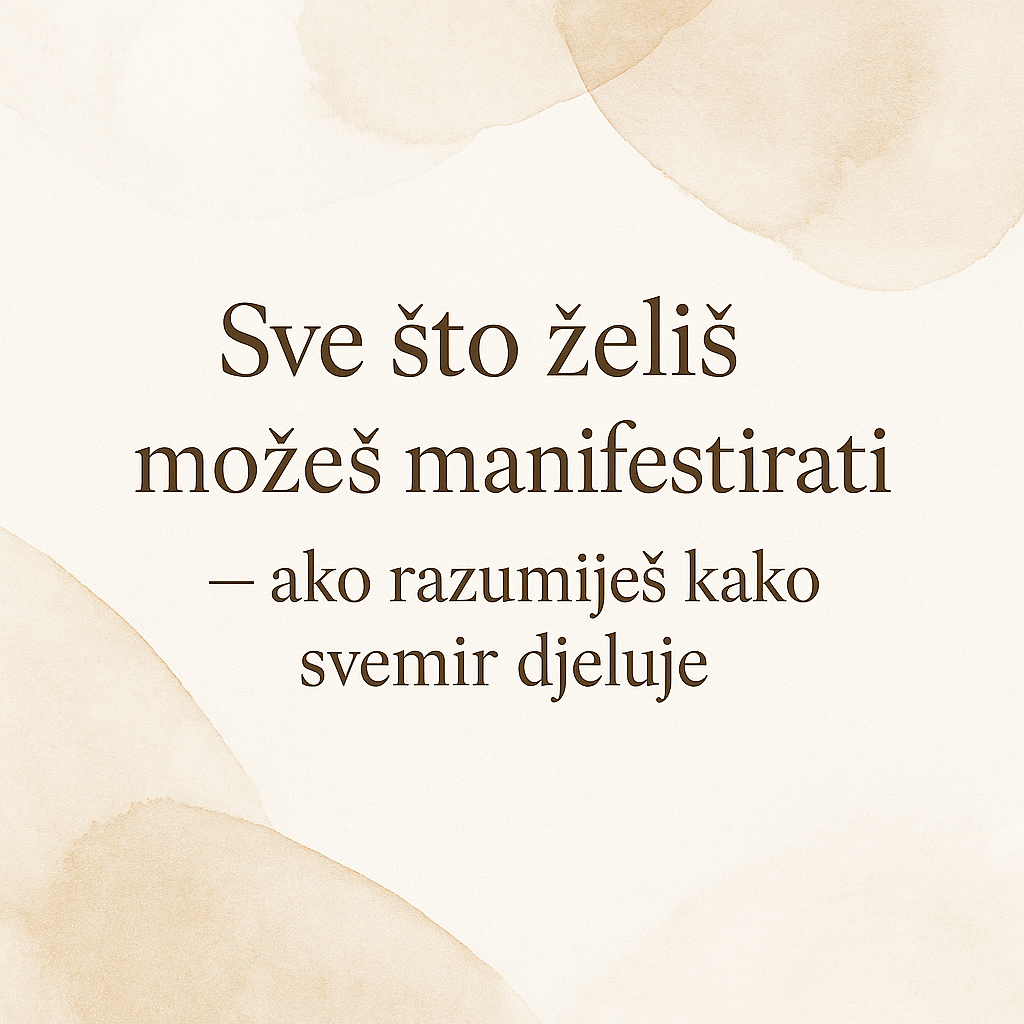 Sve što želiš možeš manifestirati – razumijevanje zakona privlačenja i balansa uma