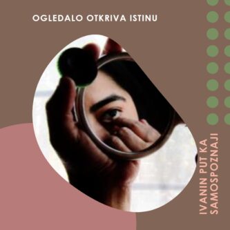 "Ogledalo otkriva istinu" - ova je prekrasna priča podijeljena nakon vježbanja s ogledalom. Zahvaljujem Ivani na otvorenosti i izvanrednim rezultatima ostvarenim ovom vježbom.